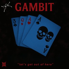 Gambit x Let’s Get Out Of Here (DAZE Edit)