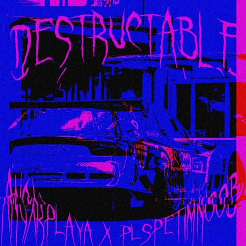 DESTRUCTABLE (W/ PLSPETIMNOOB)