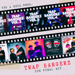 YuB & Keys pres. TRAP BANGERZ - The Final Act