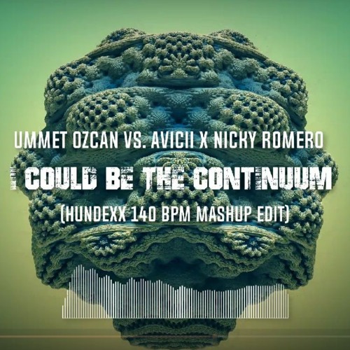 Ummet Ozcan Vs. Avicii X Nicky Romero - I Could Be The Continuum (Hundexx 140BPM Mashup Edit)