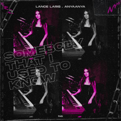Lance Laris, AnyaAnya - Somebody That I Used to Know
