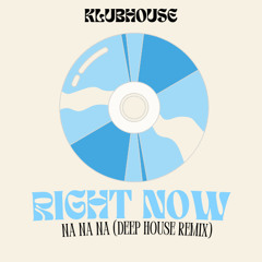 RIGHT NOW NA NA NA (Klubhouse remix)
