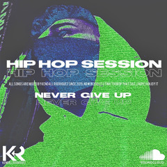 HIP HOP SESSION | NEVER GIVE UP
