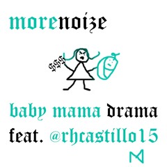Baby Mama Drama Feat. @rhcastillo15