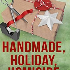 GET EPUB ☑️ Handmade, Holiday, Homicide: Book #10 in the Kiki Lowenstein Mystery Seri