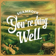 Shamrock - You're Doing Well