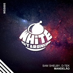 Sam Shelby, D-Tek - Mandelão (Original Mix) Out Now