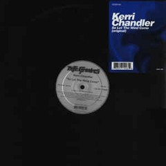 Kerri Chandler - So Let The Wind Come (Original)