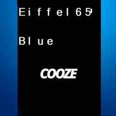 Eiffel 65 - Blue (Cooze Remix)