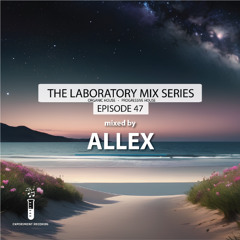 The Lab #47 (mixed by Allex)