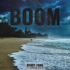 Henry Fong Ft. Common Kings "Boom (DJ Geoffro ReMIX)"