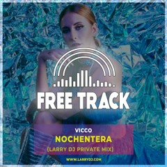 Vicco - Nochentera (Larry DJ Private Mix)