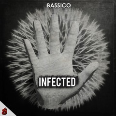 Bassico - Infected(OUT NOW)