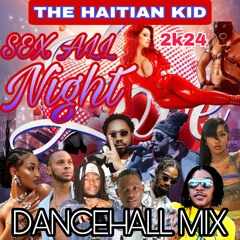 SEXX ALL NIGHT DANCEHALL MIX DJ THE HAITIAN KID