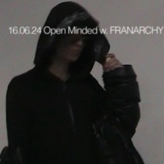 Open Minded #15 w/ FRANARCHY (16/06/24)