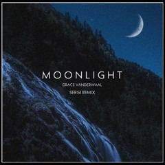 Moonlight - Grace Vanderwaal (Sergi Remix)