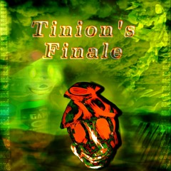 Tinion's Finale
