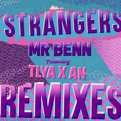 Strangers (Gray Remix) - Mr Benn Ft Tlya X An