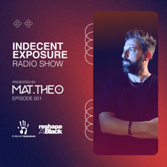 Mat.Theo present INDECENT EXPOSURE Radioshow 001 (Nov. 23)