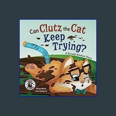 *DOWNLOAD$$ 🌟 Can Clutz the Cat Keep Trying?: A Growth Mindset Book (Punk and Friends Learn Social