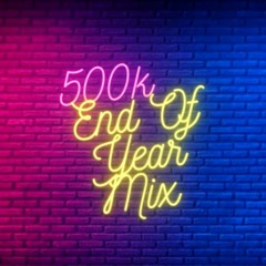 500k End Of Year Mix
