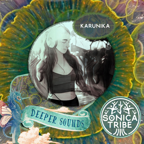 Karunika : Deeper Sounds / Sonica Tribe - 04.02.23