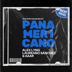 Alex Lyng, Laureano Sánchez & AAAR - PANAMERICANO (2025 Afro Latin House Mix)