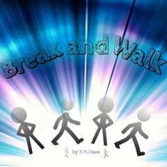 Break and Walk