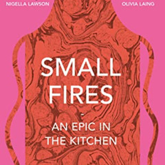 [VIEW] KINDLE 📋 Small Fires: An Epic in the Kitchen by  REBECCA MAY JOHNSON [KINDLE