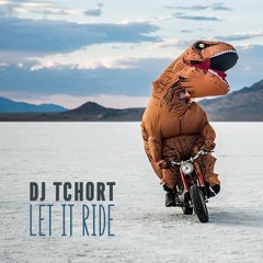 DJ Tchort - Let It Ride