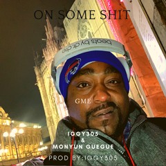 On Some Shit!