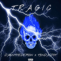 DAWNTHEDEMON X TYINDASPOT TRAGIC