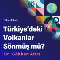 Türkiye’deki Volkanlar Gerçekten Sönmüş mü? Bir Volkanbilimcimiz Volkanları Anlatıyor…
