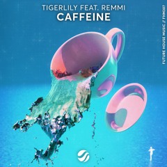 Tigerlily - Caffeine (feat. REMMI)