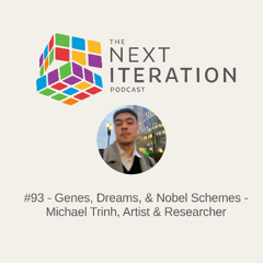 #93 - Genes, Dreams, & Nobel Schemes - Michael Trinh, Artist & Researcher