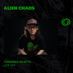 ALIEN CHAOS | Tündérke Selects | 09/05/2025