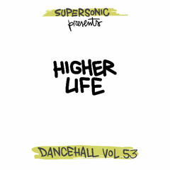 Supersonic Dancehall Vol 53 "Higher Life"