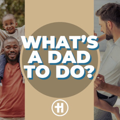 What's a Dad to Do? Lesson 1: A Call to Honor