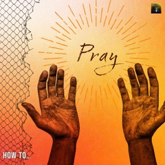 #38 How to Pray