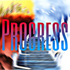 Progress