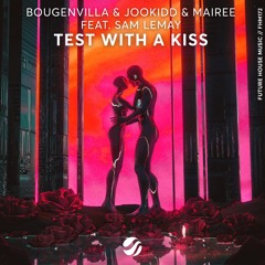 Bougenvilla, Jookidd & Mairee - Test With A Kiss (feat. Sam LeMay)