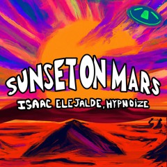 Isaac Elejalde, Hypnoize - Sunset On Mars
