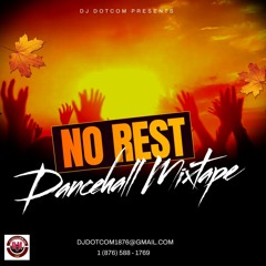 DJ DOTCOM PRESENTS NO REST DANCEHALL MIXTAPE (APRIL - 2024) (EXPILICIT)®🔥