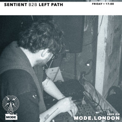 Sentient B2B Left Path - Mode London set