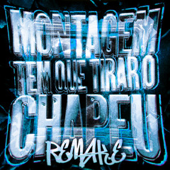 MONTAGEM TEM QUE TIRAR O CHAPEU (Remake, Slowed)