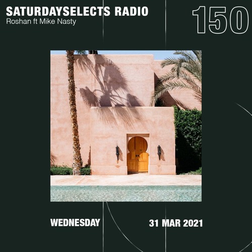 SaturdaySelects Radio Show #150 Roshan ft Mike Nasty