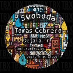Premiere: Tomas Cebrero - Dejala Ir (Legit Trip Remix) [Svoboda]