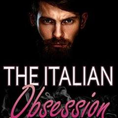 View PDF 💝 The Italian Obsession: Mafia Forbidden Jealous Possessive Obsessive Stand