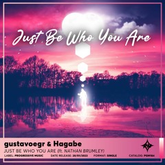 gustavoegr & Hagabe feat. Nathan Brumley - Just Be Who You Are