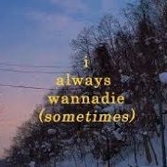 I Always Wanna Die (sometimes) - Tuayp